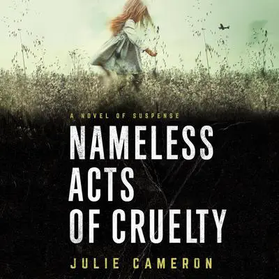 Nameless Acts of Cruelty Audibook, by Julie Cameron