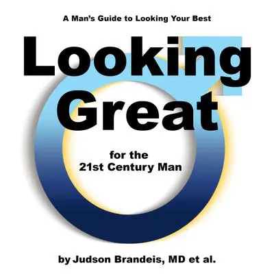 Looking Great for the 21st Century Man Audibook, by Judson Brandeis