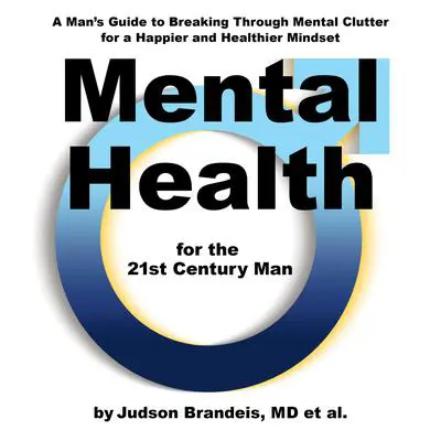 Mental Health for the 21st Century Man Audibook, by Judson Brandeis