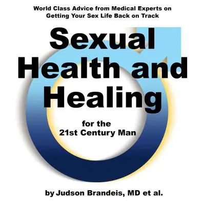 Sexual Health and Healing for the 21st Century Man Audibook, by Judson Brandeis