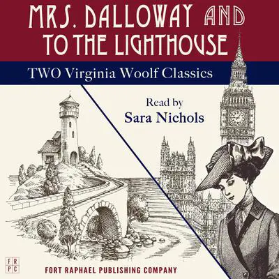 Mrs. Dalloway and To the Lighthouse - Two Virginia Woolf Classics - Unabridged Audibook, by Virginia Woolf