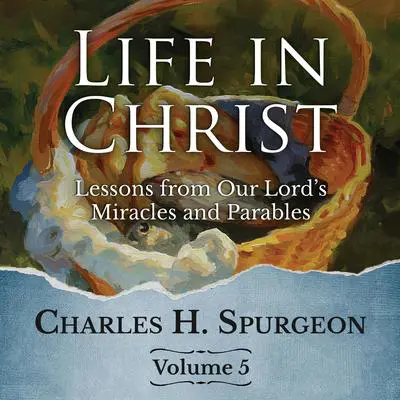 Life in Christ Vol 5 Audibook, by Charles Spurgeon