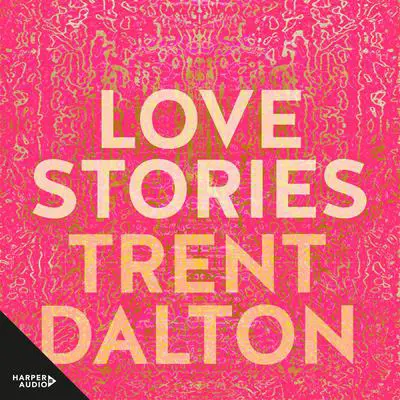 Love Stories Audibook, by Trent Dalton