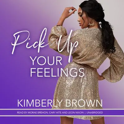 Pick Up Your Feelings Audibook, by Kimberly Brown