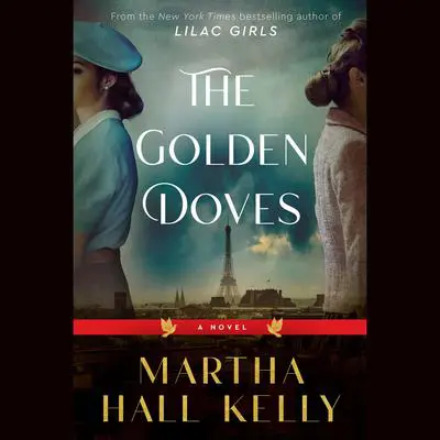 The Golden Doves: A Novel Audibook, by Martha Hall Kelly