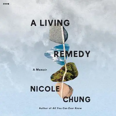 A Living Remedy: A Memoir Audibook, by Nicole Chung