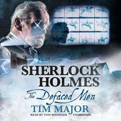Sherlock Holmes: The Defaced Men Audibook, by Tim Major