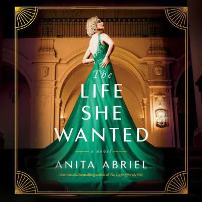 The Life She Wanted: A Novel Audibook, by Anita Abriel