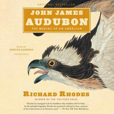 John James Audubon: The Making of an American Audibook, by Richard Rhodes