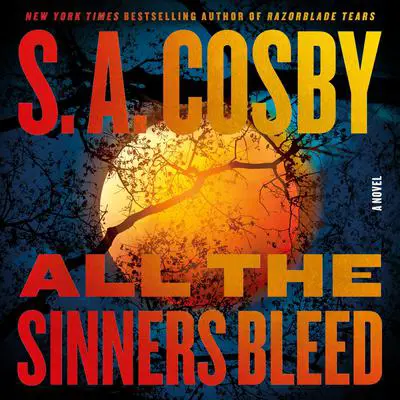 All the Sinners Bleed: A Novel Audibook, by S. A. Cosby
