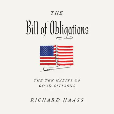 The Bill of Obligations: The Ten Habits of Good Citizens Audibook, by Richard Haass
