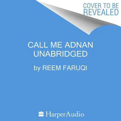 Call Me Adnan Audibook, by Reem Faruqi