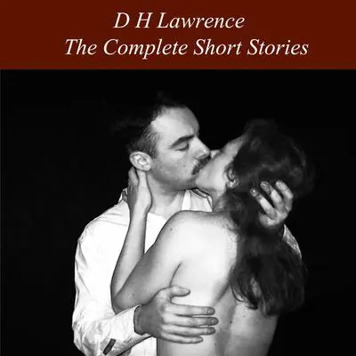The Complete Short Stories Audibook, by D. H. Lawrence