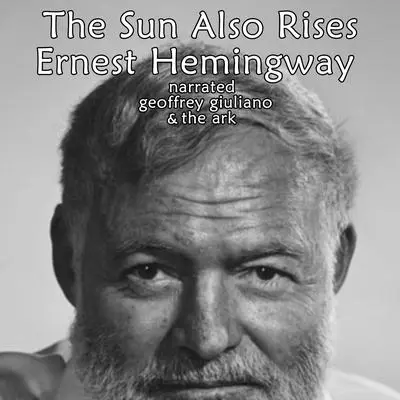 The Sun Also Rises Audibook, by Ernest Hemingway