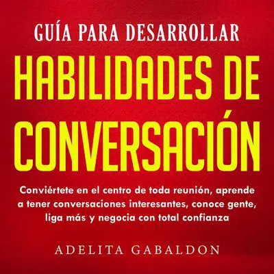Guía para desarrollar habilidades de conversación Audibook, by Adelita Gabaldon