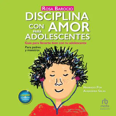 Disciplina con amor para adolescentes: Guía para llevarte bien con tu adolescente (A Guide for Getting Along Well With Your Adolescent) Audibook, by Rosa Barocio