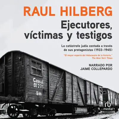 Ejecutores, víctimas, testigos: La catástrofe judía (1933-1945) Audibook, by Raul Hilberg