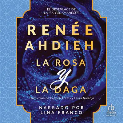 La rosa y la daga Audibook, by Renée Ahdieh