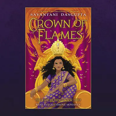 Crown of Flames (The Fire Queen #2) Audibook, by Sayantani DasGupta