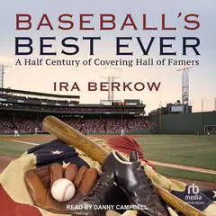 Baseball's Best Ever: A Half Century of Covering Hall of Famers Audibook, by Ira Berkow
