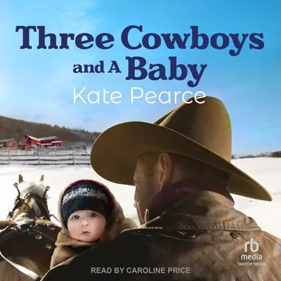 Three Cowboys and a Baby Audibook, by Kate Pearce