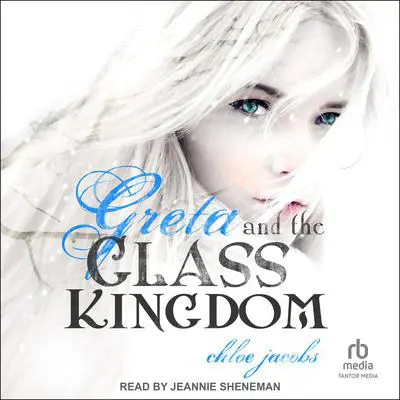 Greta and the Glass Kingdom Audibook, by Chloe Jacobs