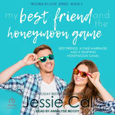 My Best Friend and The Honeymoon Game Audibook, by Jessie Cal