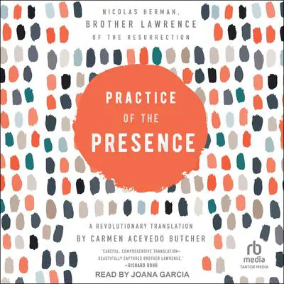 Practice of the Presence: A Revolutionary Translation by Carmen Acevedo Butcher Audibook, by Nicolas Herman, Brother Lawrence of the Resurrection