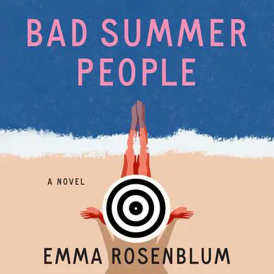 Bad Summer People: A Novel Audibook, by Emma Rosenblum