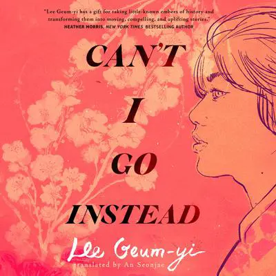 Can't I Go Instead Audibook, by Lee Geum-yi