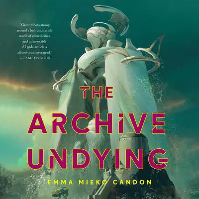 The Archive Undying Audibook, by Emma Mieko Candon