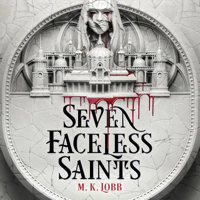 Seven Faceless Saints Audibook, by M.K. Lobb