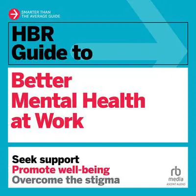 HBR Guide to Better Mental Health at Work Audibook, by Harvard Business Review