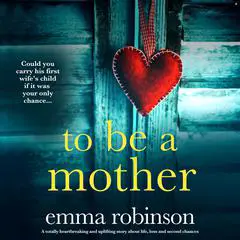To Be a Mother Audibook, by Emma Robinson
