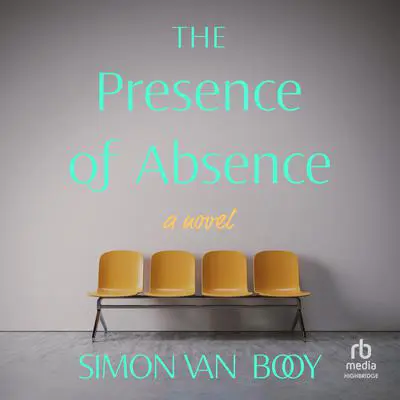 The Presence of Absence Audibook, by Simon Van Booy