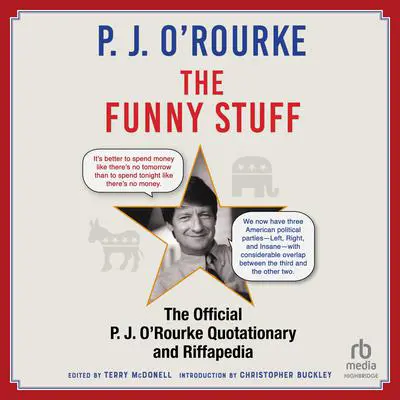 The Funny Stuff: The Official P. J. O’Rourke Quotationary and Riffapedia Audibook, by P. J. O’Rourke