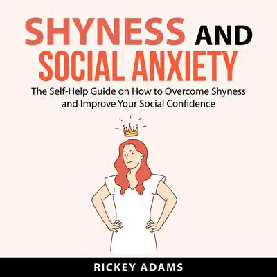 Shyness and Social Anxiety Audibook, by Rickey Adams