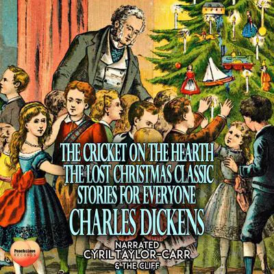 The Cricket on the Hearth The Lost Christmas Classic Audibook, by Charles Dickens