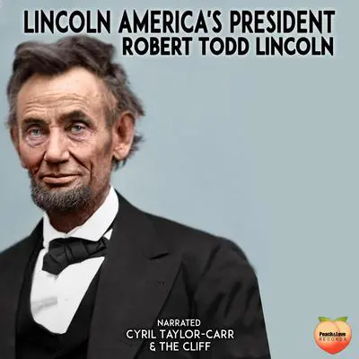 Lincoln Audibook, by Robert Todd Lincoln