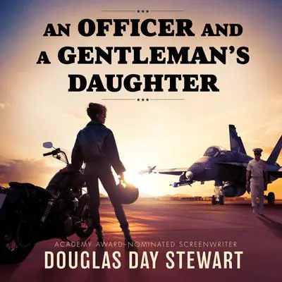 An Officer and a Gentleman’s Daughter Audibook, by Douglas Day Stewart