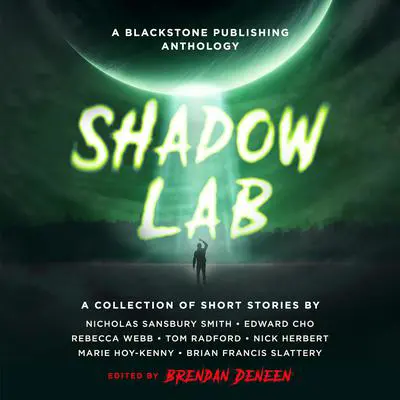 Shadow Lab: A Blackstone Publishing Anthology Audibook, by Brendan Deneen