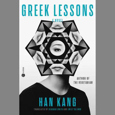 Greek Lessons: A Novel Audibook, by Han Kang