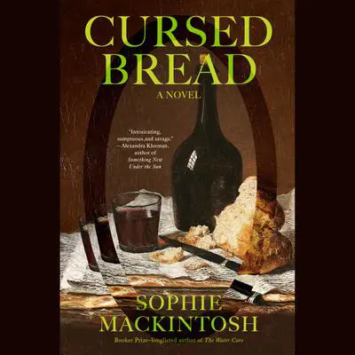 Cursed Bread: A Novel Audibook, by Sophie Mackintosh