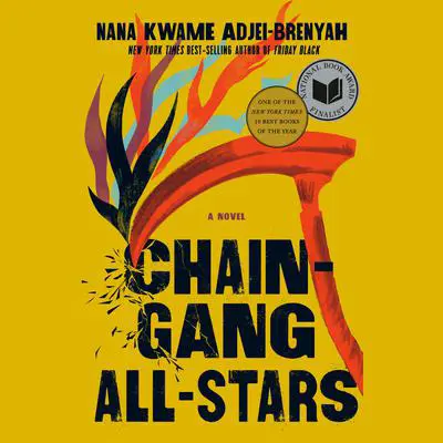 Chain Gang All Stars: A Read with Jenna Pick: National Book Award Finalist Audibook, by Nana Kwame Adjei-Brenyah