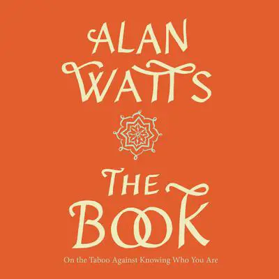 The Book: On the Taboo Against Knowing Who You Are Audibook, by Alan Watts