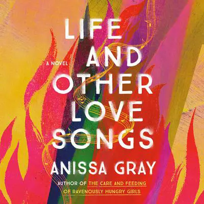 Life and Other Love Songs Audibook, by Anissa Gray