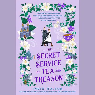 The Secret Service of Tea and Treason Audibook, by India Holton