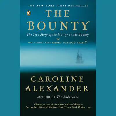 The Bounty: The True Story of the Mutiny on the Bounty Audibook, by Caroline Alexander