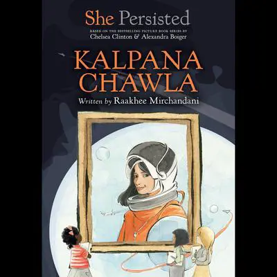 She Persisted: Kalpana Chawla Audibook, by Chelsea Clinton