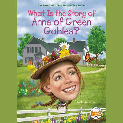 What Is the Story of Anne of Green Gables? Audibook, by Ellen Labrecque